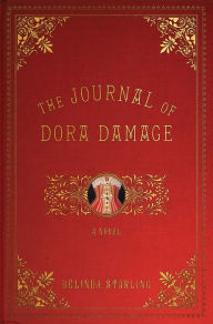 Title: The Journal of Dora Damage: A Novel, Author: Belinda Starling