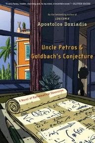 Title: Uncle Petros and Goldbach's Conjecture: A Novel of Mathematical Obsession, Author: Apostolos Doxiadis