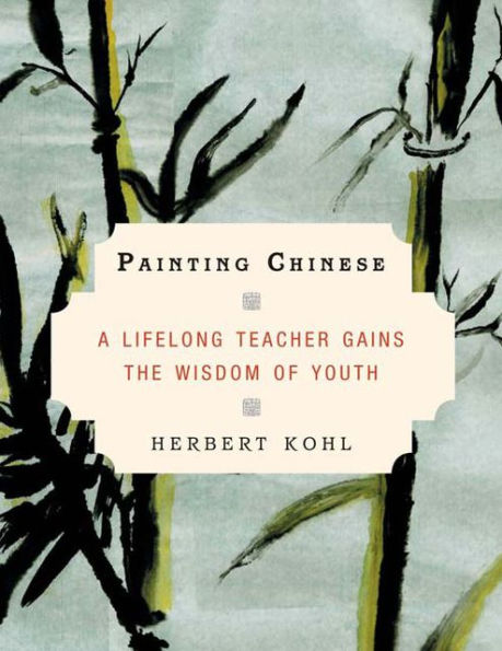 Painting Chinese: A Lifelong Teacher Gains the Wisdom of Youth