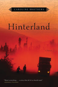 Title: Hinterland: A Novel, Author: Caroline Brothers