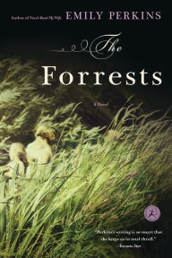 Title: The Forrests: A Novel, Author: Emily Perkins