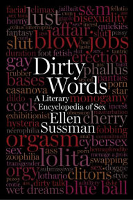 Title: Dirty Words: A Literary Encyclopedia of Sex, Author: Ellen Sussman