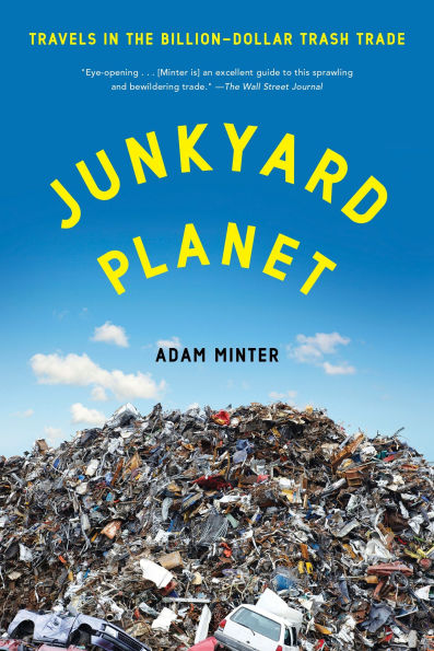 Junkyard Planet: Travels the Billion-Dollar Trash Trade