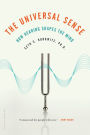 The Universal Sense: How Hearing Shapes the Mind