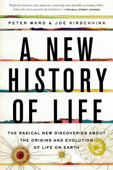 A New History of Life: The Radical New Discoveries about the Origins and Evolution of Life on Earth