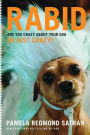 Rabid: Are You Crazy About Your Dog or Just Crazy?