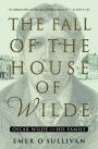 The Fall of the House of Wilde: Oscar Wilde and His Family