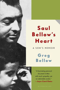 Title: Saul Bellow's Heart: A Son's Memoir, Author: Greg Bellow