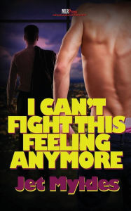 Title: I Can't Fight This Feeling Anymore, Author: Jet Mykles