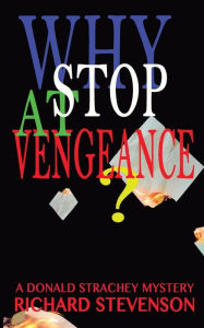 Title: Why Stop At Vengeance, Author: Richard Stevenson