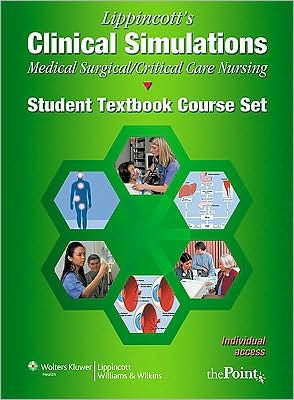 Lippincott's Clinical Simulations for Medical-Surgical/Critical Care Nursing : Student Textbook Course Set