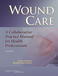 Title: Wound Care: A Collaborative Practice Manual for Health Professionals / Edition 4, Author: Carrie Sussman DPT