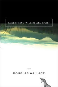 Title: Everything Will Be All Right / Edition 2, Author: Doug Wallace