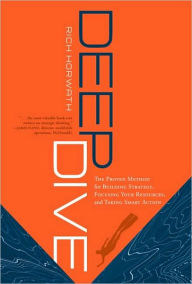 Title: Deep Dive: The Proven Method for Building Strategy, Focusing Your Resources, and Taking Smart Action, Author: Rich Horwath