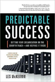 Title: Predictable Success: Getting Your Organization on the Growth Track - and Keeping it There, Author: Les McKeown