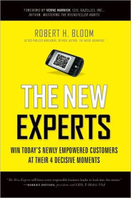 Title: The New Experts: Win Today's Newly Empowered Customers at Their 4 Decisive Moments, Author: Robert H. Bloom