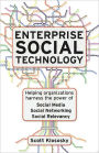 Enterprise Social Technology: Helping Organizations Harness the Power of Social Media, Social Networking, Social Relevance