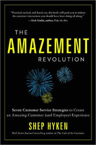 Title: The Amazement Revolution: Seven Customer Service Strategies to Create an Amazing Customer (and Employee) Experience, Author: Shep Hyken