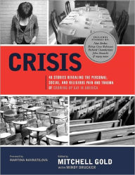 Title: Crisis: 40 Stories Revealing the Personal, Social, and Religious Pain and Trauma of Growing Up Gay in America, Author: Mitchell Gold