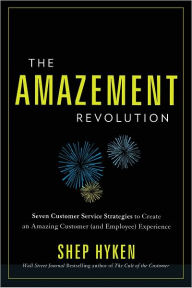 Title: The Amazement Revolution: Seven Customer Service Strategies to Create an Amazing Customer (and Employee) Experience, Author: Shep Hyken