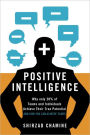 Positive Intelligence: Positive Intelligence: Why Only 20% of Teams and Individuals Achieve Their True Potential AND HOW YOU CAN ACHIEVE YOURS