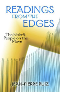 Title: Readings from the Edges: The Bible and People on the Move, Author: Jean-Pierre Ruiz