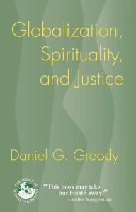 Title: Globalization, Spirituality, and Justice, Author: Daniel G. Groody