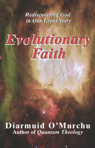 Title: Evolutionary Faith: Rediscovering God in Our Great Story, Author: Diarmuid O'Murchu