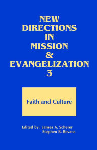 Title: New Directions in Mission and Evangelization 3: Faith and Cultural, Author: Editor James A. Scherer