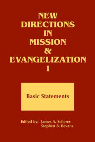 Title: New Directions in Mission and Evangelization 1: Basic Statements 1974-1991, Author: Editor James A. Scherer