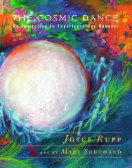 Title: Cosmic Dance : An Invitation to Experience Our Oneness, Author: Joyce Rupp