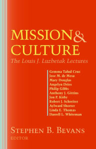 Title: Mission & Culture: The Louis J. Lusbetak Lectures, Author: Stephen B. Bevans