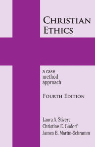 Title: Christian Ethics: A Case Method Approach, Author: Laura A. Stivers