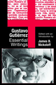 Title: Gustavo Gutierrez: Essential Writings, Author: James B. Nickoloff