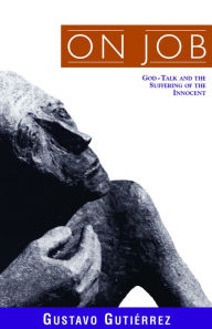 Title: On Job: God-Talk and the Suffering of the Innocent, Author: Gustavo Gutierrez