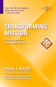 Title: Transforming Mission: Paradigm Shifts in Theology of Mission, Author: David J. Bosch