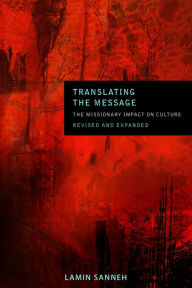 Title: Translating the Message: The Missionary Impact on Culture, Author: Lamin Sanneh