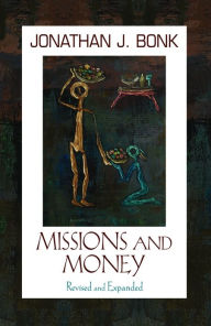 Title: Missions and Money, Author: Jonathan J. Bonk