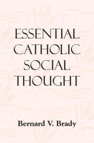 Title: Essential Catholic Social Thought, Author: Bernard V. Brady