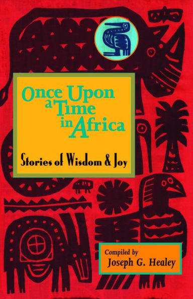 Once Upon a Time in Africa: Stories of Wisdom and Joy