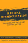 Radical Reconciliation: Beyond Political Pietism and Christian Quietism