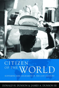 Title: Citizen of the World: Suffering and Solidarity in the 21st Century, Author: Dunson au