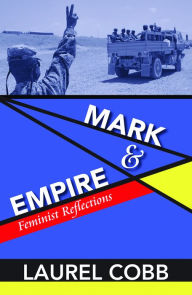 Title: Mark and Empire: Feminist Reflections, Author: Laurel Cobb