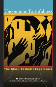 Title: Uncommon Faithfulness: The Black Catholic Experience, Author: M. Shawn Copeland
