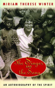Title: The Singer and the Song : An Autobiography of the Spirit, Author: Miriam Therese Winter