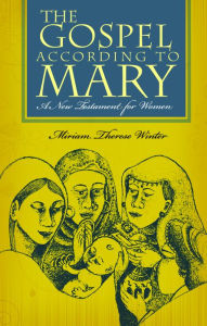 Title: Gospel According to Mary : A New Testament for Women, Author: Miriam Therese Winter