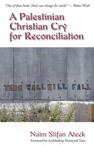 Title: A Palestinian Christian Cry for Reconciliation, Author: Naim Stiffan Ateek
