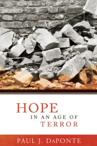 Title: Hope in an Age of Terror, Author: Paul J. Daponte
