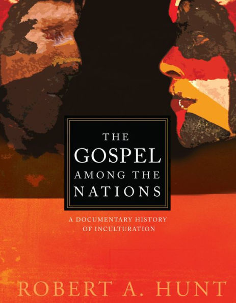 The Gospel Among the Nations: A Documentary History of Inculturation