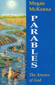 Title: Parables: The Arrows of God : The Arrows of God, Author: Megan McKenna